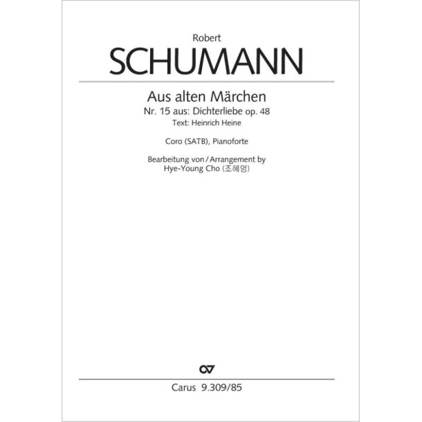 Aus alten M&auml;rchen : from: Dichterliebe. For Choir and Pianoforte