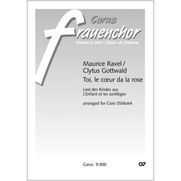 Toi, le coeur de la rose : aus: L'enfant et les sortil&egrave;ges