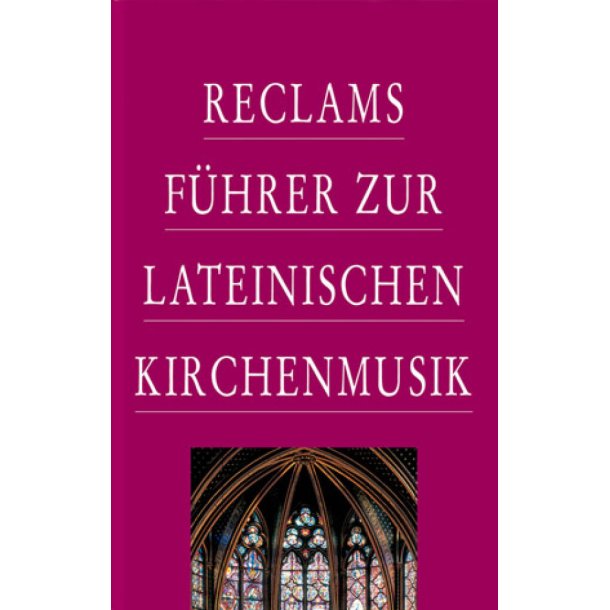 Reclams F&uuml;hrer zur lateinischen Kirchenmusik