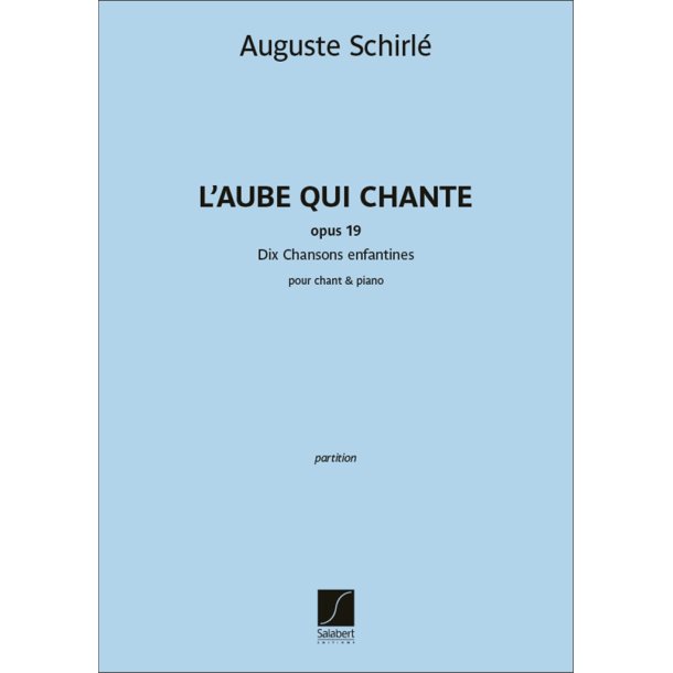 L'Aube qui chante - Dix Chansons enfantines : pour chant & piano