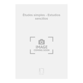 Études simples - Estudios sencillos : notes critiques et instructions pour l’exécution