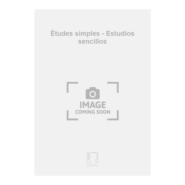 &Eacute;tudes simples - Estudios sencillos : notes critiques et instructions pour l&rsquo;ex&eacute;cution
