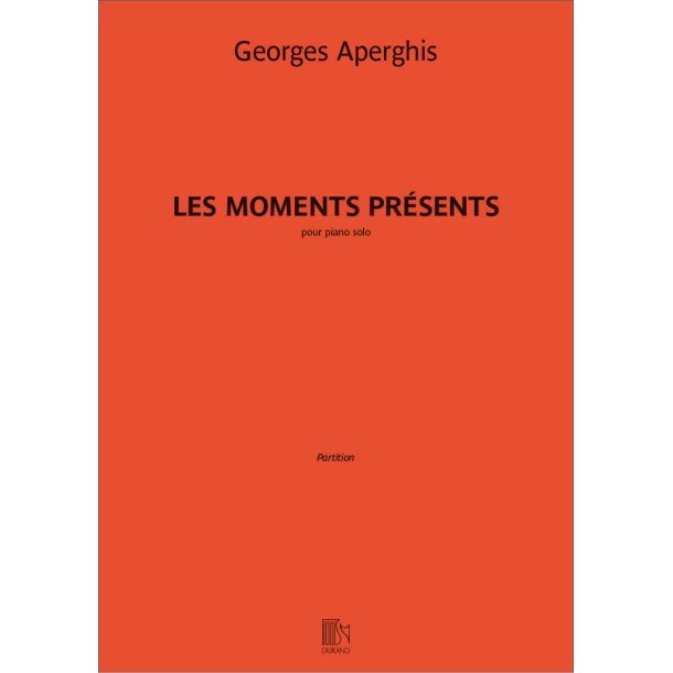 Les moments pr&eacute;sents : pour piano solo