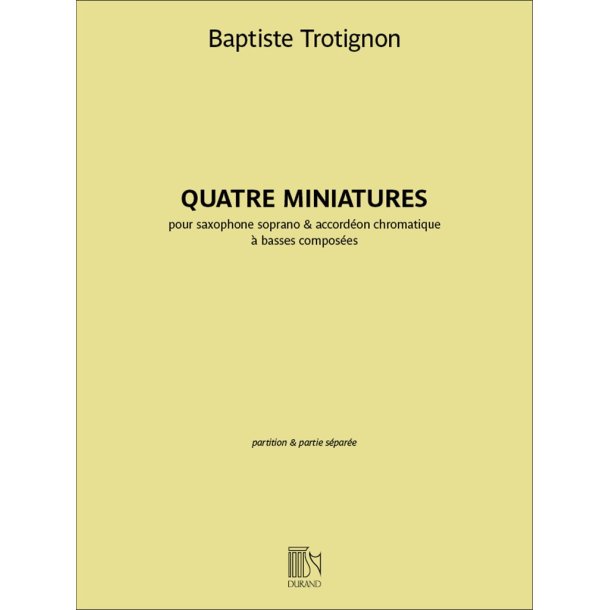 Quatre miniatures : pour saxophone soprano & accord&eacute;on chromatique&agrave; basses compos&eacute;es