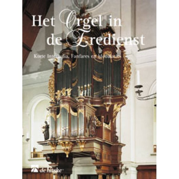 Het Orgel in de Eredienst : Korte Interludia, Fanfares en Modulaties