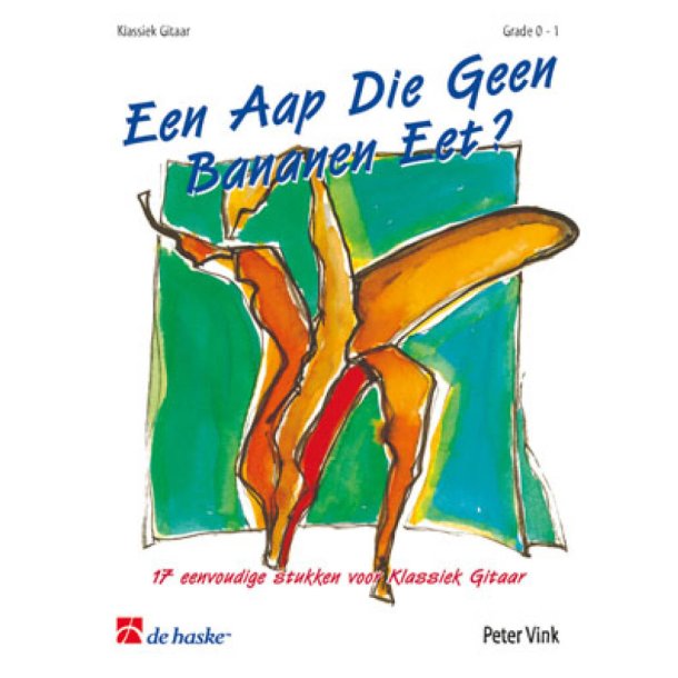 Een aap die geen bananen eet? : 17 eenvoudige stukken voor Klassiek Gitaar