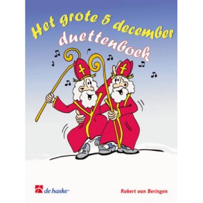 Het grote 5 december Duettenboek : 16 bekende Sinterklaasliedjes voor twee blazers