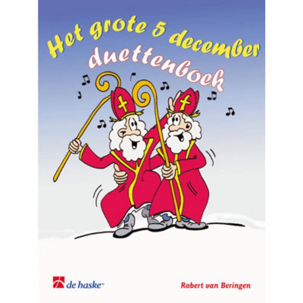 Het grote 5 december duettenboek : 16 bekende Sinterklaasliedjes voor sopraan- en alt