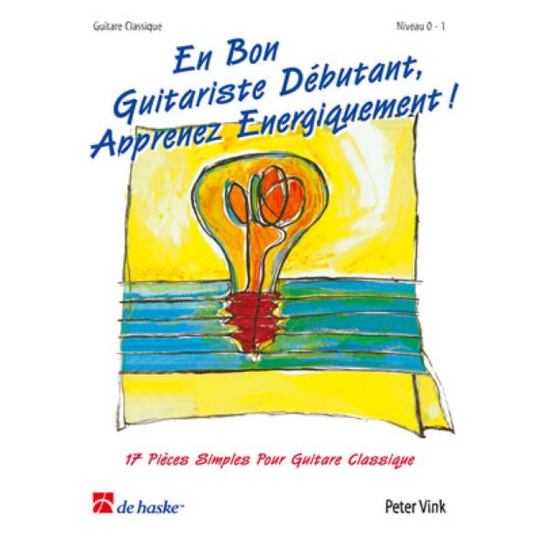En Bon Guitariste D&eacute;butant .... : 17 Pi&egrave;ces Simples pour Guitare Classique