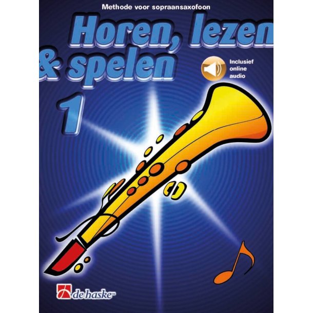 Horen, lezen & spelen 1 sopraansaxofoon : Methode voor sopraansaxofoon
