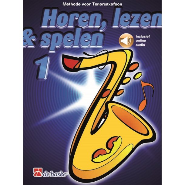 Horen, lezen & spelen 1 tenorsaxofoon : Methode voor tenorsaxofoon