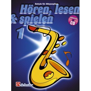 Hören, Lesen & Spielen 1 Altsaxophon : Schule für Altsaxophon