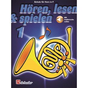 Hören, lesen & spielen 1 Horn in F : Schule für Horn in F