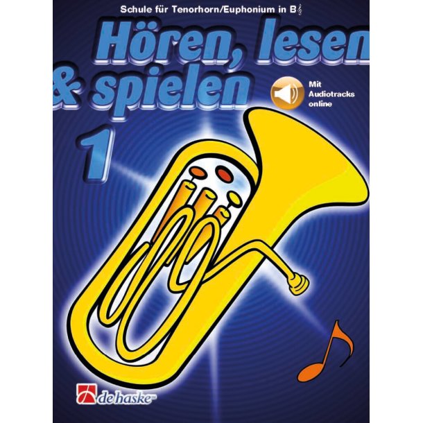 H&ouml;ren, lesen & spielen 1 Tenorhorn/Euphonium B TC : Schule f&uuml;r Tenorhorn/Euphonium in B TC