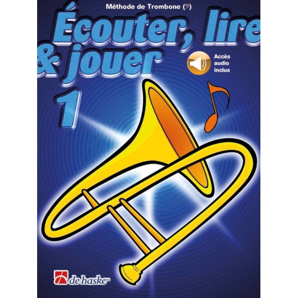 &Eacute;couter, lire & jouer 1 Trombone - Cl&eacute; de Fa : M&eacute;thode de Trombone - Cl&eacute; de Fa