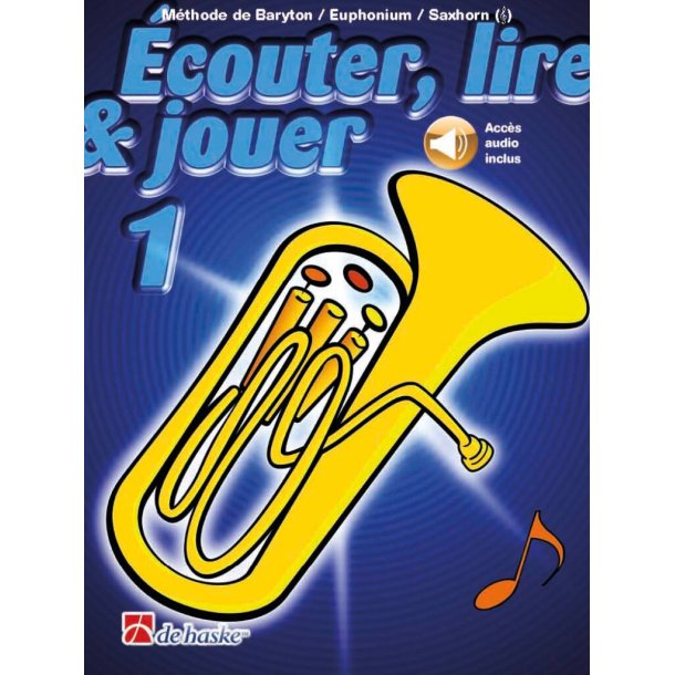 &Eacute;couter, lire & jouer 1 Baryton/Euph/Saxhorn TC : M&eacute;thode de Baryton/Euphonium/Saxhorn - Cl&eacute; de Sol