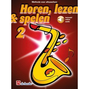 Horen, lezen & spelen 2 altsaxofoon : Methode voor altsaxofoon