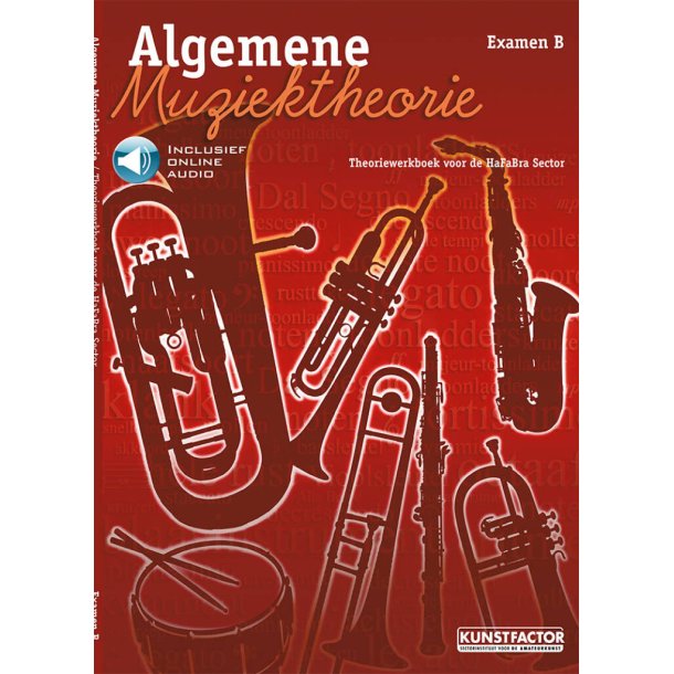 Algemene Muziektheorie Examen B : Theoriewerkboek voor de HaFaBra Sector