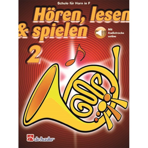 H&ouml;ren, lesen & spielen 2 Horn in F : Schule f&uuml;r Horn in F