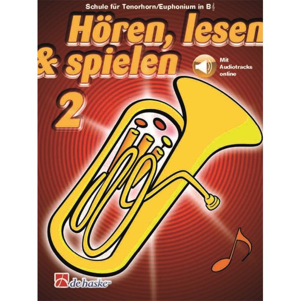 H&ouml;ren, lesen & spielen 2 Tenorhorn/Euphonium B TC : Schule f&uuml;r Tenorhorn/Euphonium in B TC