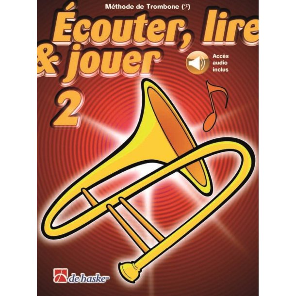 &Eacute;couter, lire & jouer 2 Trombone - Cl&eacute; de Fa : M&eacute;thode de Trombone - Cl&eacute; de Fa