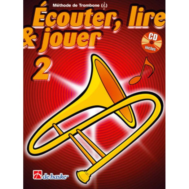 &Eacute;couter, Lire & Jouer 2 Trombone - Cl&eacute; de Sol : M&eacute;thode de Trombone - Cl&eacute; de Sol