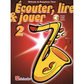 Écouter, lire & jouer 2 Saxophone Ténor : Méthode de Saxophone Ténor