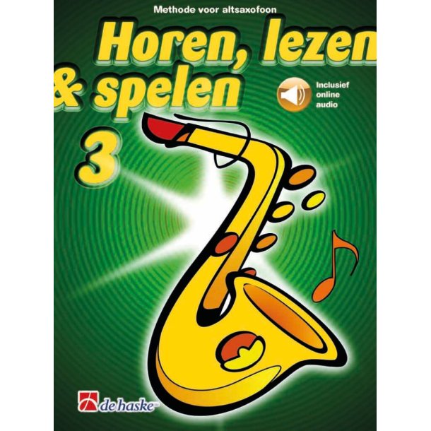Horen, lezen & spelen 3 altsaxofoon : Methode voor altsaxofoon
