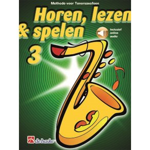 Horen, lezen & spelen 3 tenorsaxofoon : Methode voor tenorsaxofoon