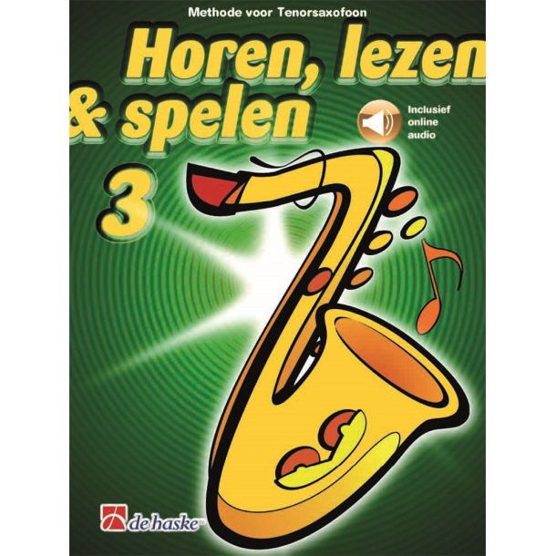 Horen, lezen & spelen 3 tenorsaxofoon : Methode voor tenorsaxofoon