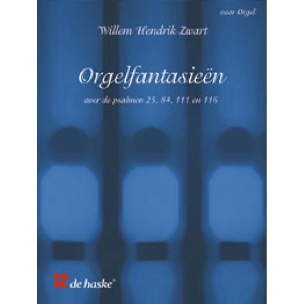 Orgelfantasie&euml;n Over Psalmen 25, 84, 111 En 116