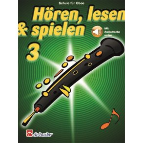 Hören, lesen & spielen 3 Oboe : Schule für Oboe