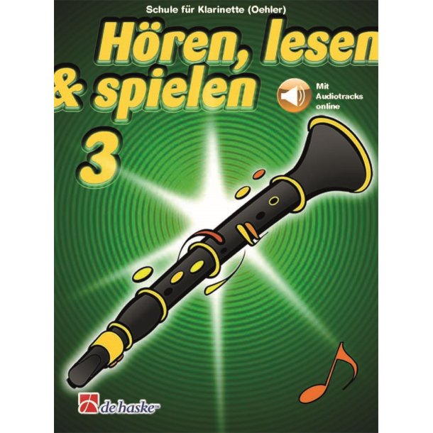 H&ouml;ren, lesen & spielen 3 Klarinette (Oehler) : Schule f&uuml;r Klarinette (Oehler)