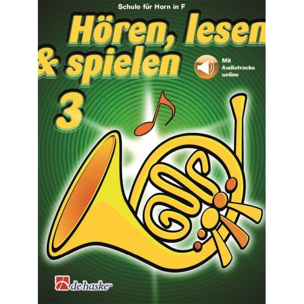 H&ouml;ren, lesen & spielen 3 Horn in F : Schule f&uuml;r Horn in F