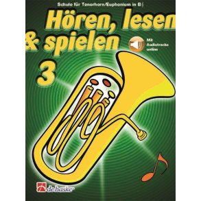 Hören, lesen & spielen 3 Tenorhorn/Euphonium B TC : Schule für Tenorhorn/Euphonium in B TC