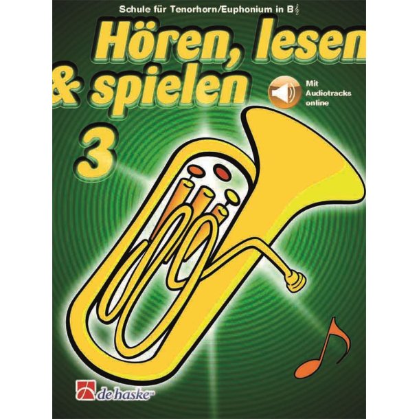 H&ouml;ren, lesen & spielen 3 Tenorhorn/Euphonium B TC : Schule f&uuml;r Tenorhorn/Euphonium in B TC