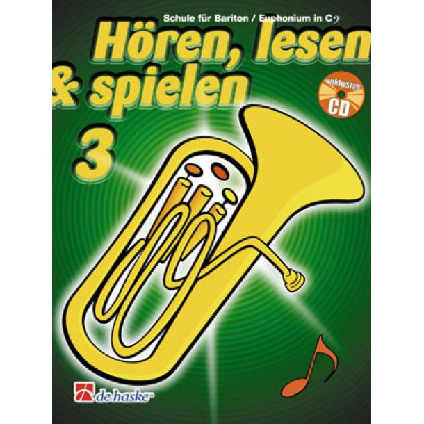 H&ouml;ren, Lesen & Spielen 3 Bariton/Euphonium in C BC : Schule f&uuml;r Bariton / Euphonium in C BC