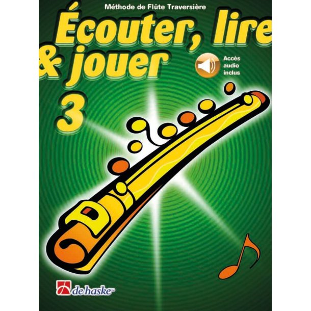 &Eacute;couter, lire & jouer 3 Fl&ucirc;te Traversi&egrave;re : M&eacute;thode de Fl&ucirc;te Traversi&egrave;re