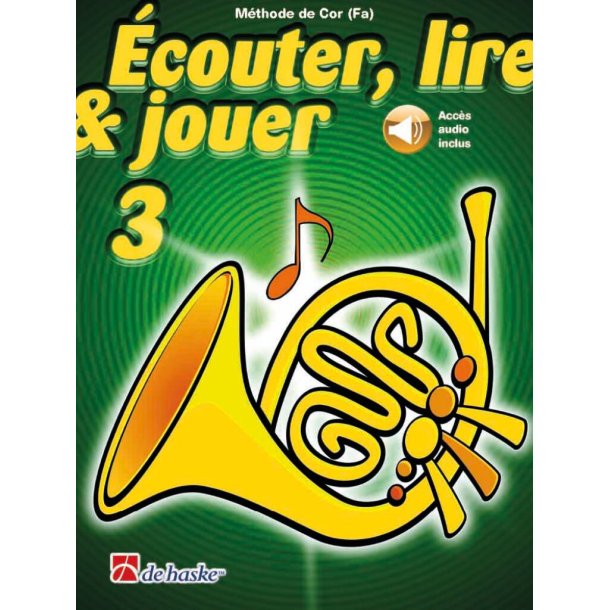 &Eacute;couter, lire & jouer 3 Cor (Fa) : M&eacute;thode de Cor (Fa)