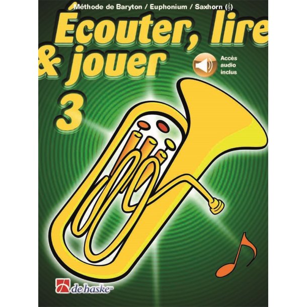 &Eacute;couter, lire & jouer 3 Baryton/Euph/Saxhorn TC : M&eacute;thode de Baryton/Euphonium/Saxhorn - Cl&eacute; de Sol