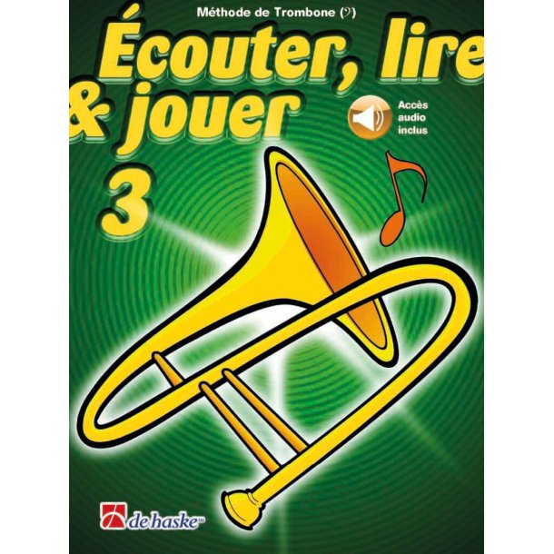 &Eacute;couter, lire & jouer 3 Trombone - Cl&eacute; de Fa : M&eacute;thode de Trombone - Cl&eacute; de Fa