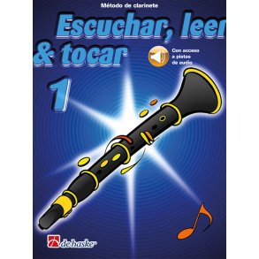 Escuchar, leer & tocar 1 clarinete : Método de clarinete