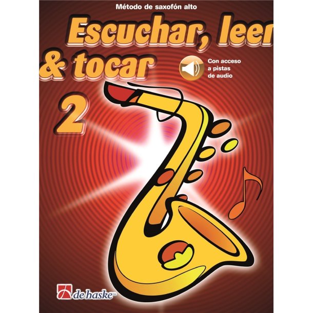 Escuchar, leer & tocar 2 saxof&oacute;n alto : M&eacute;todo de saxof&oacute;n alto