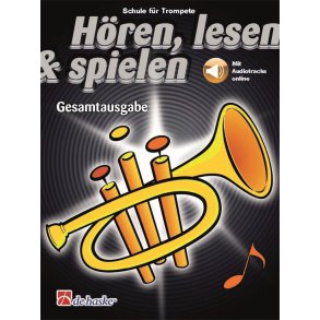 Hören, lesen & spielen Gesamtausgabe Trompete : Schule für Trompete