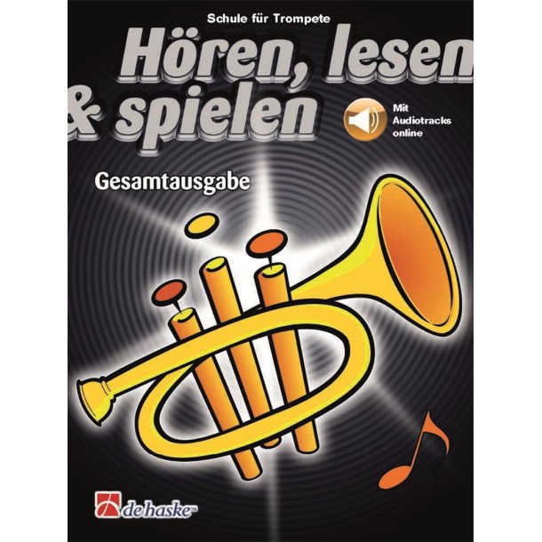 H&ouml;ren, lesen & spielen Gesamtausgabe Trompete : Schule f&uuml;r Trompete