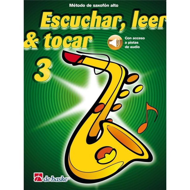 Escuchar, leer & tocar 3 saxof&oacute;n alto : M&eacute;todo de saxof&oacute;n alto