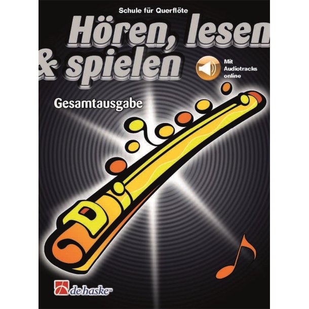 H&ouml;ren, lesen & spielen Gesamtausgabe Querfl&ouml;te : Schule f&uuml;r Querfl&ouml;te