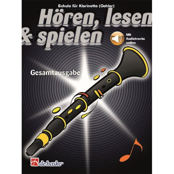 H&ouml;ren, lesen & spielen Gesamtausgabe Klarinette : Schule f&uuml;r Klarinette (Oehler)