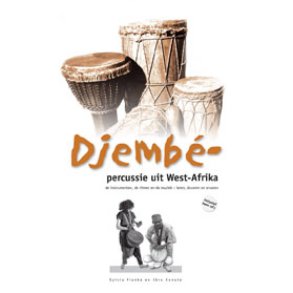 Djembé-percussie uit West-Afrika : de instrumenten, de ritmes en de muziek - leren, doceren en ervaren