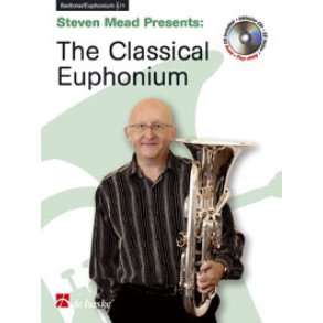 Steven Mead Presents: The Classical Euphonium : for Euphonium BC/TC